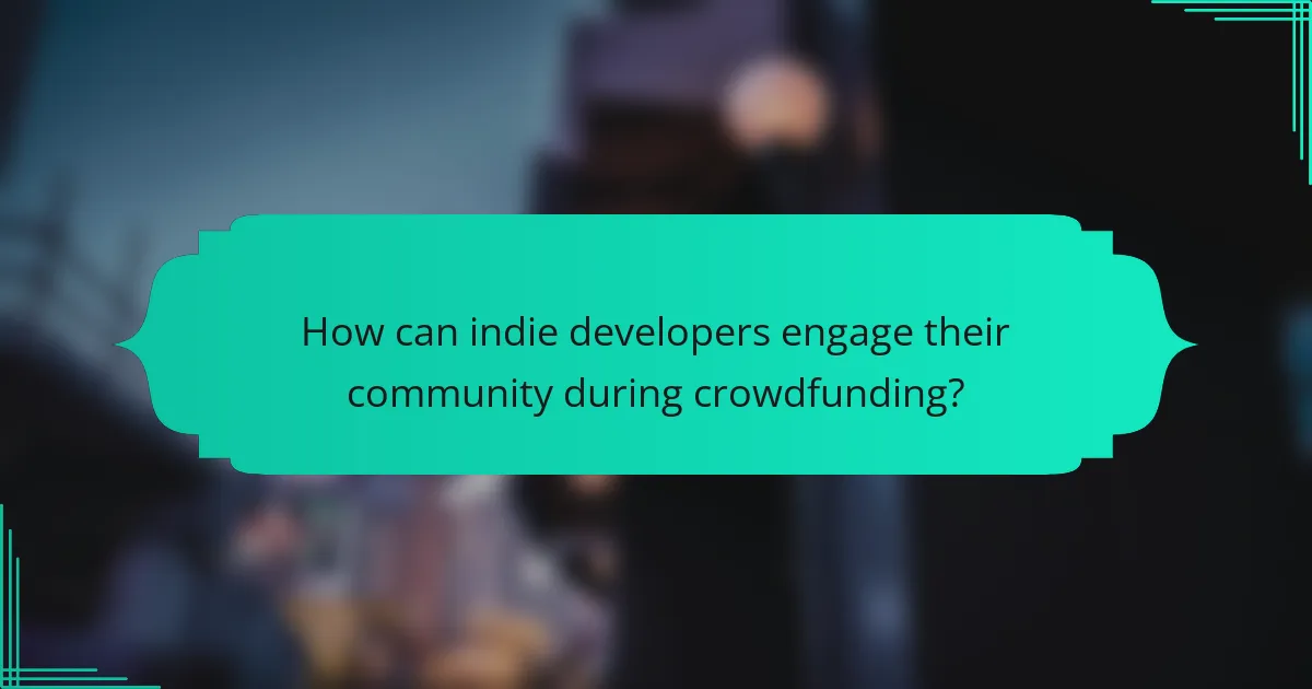 How can indie developers engage their community during crowdfunding?