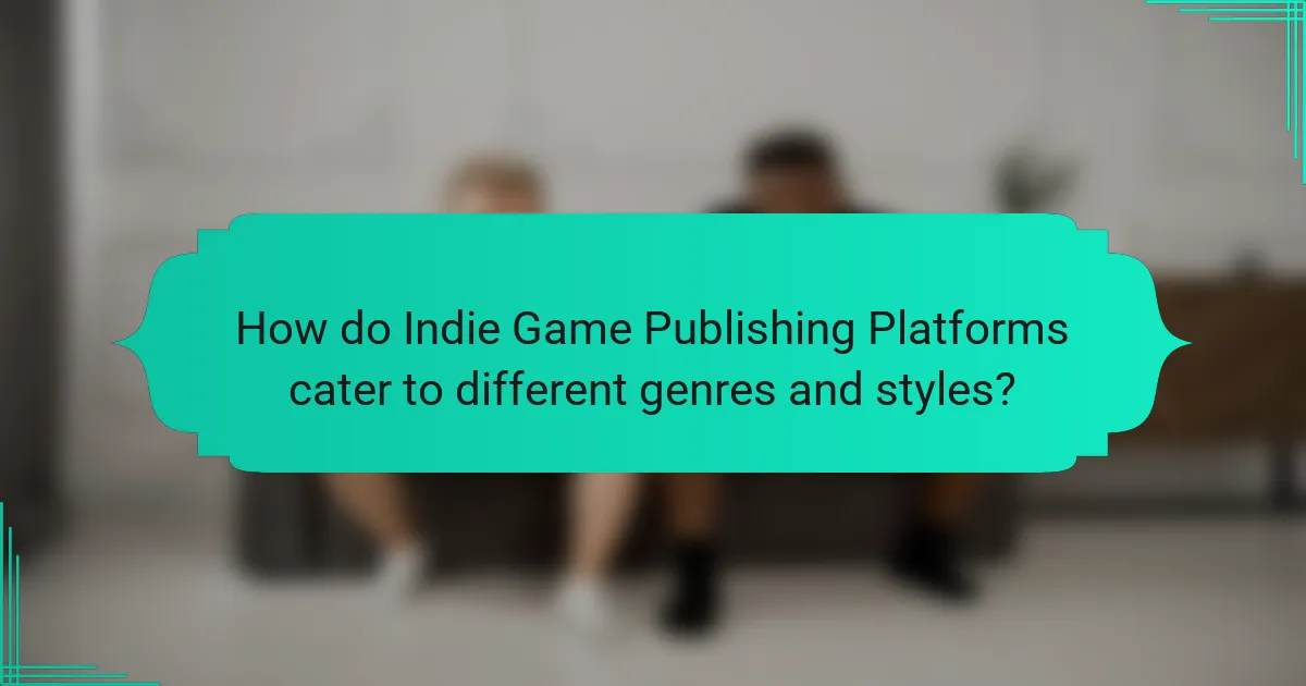 How do Indie Game Publishing Platforms cater to different genres and styles?