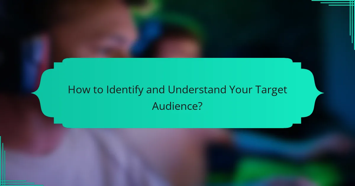 How to Identify and Understand Your Target Audience?