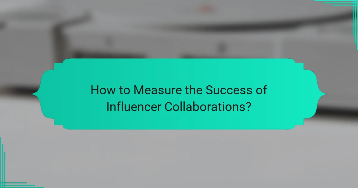 How to Measure the Success of Influencer Collaborations?