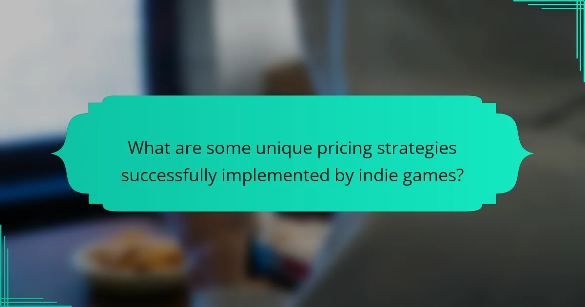 What are some unique pricing strategies successfully implemented by indie games?
