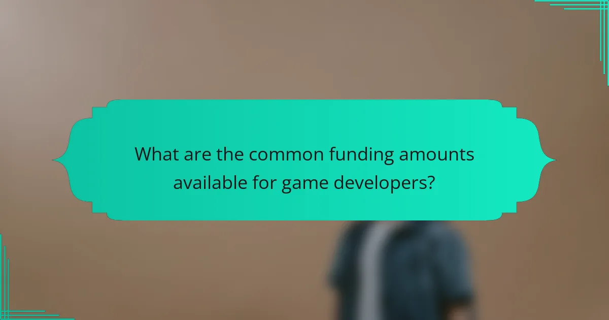 What are the common funding amounts available for game developers?