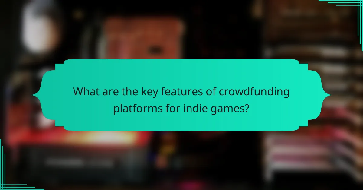 What are the key features of crowdfunding platforms for indie games?
