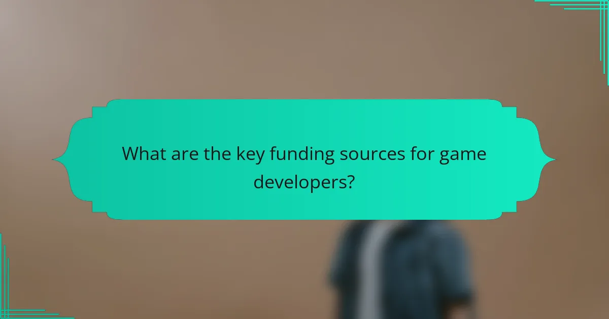 What are the key funding sources for game developers?