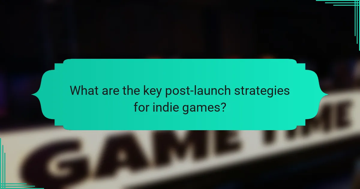 What are the key post-launch strategies for indie games?