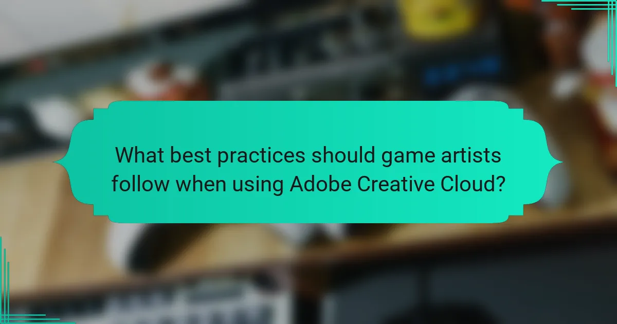 What best practices should game artists follow when using Adobe Creative Cloud?