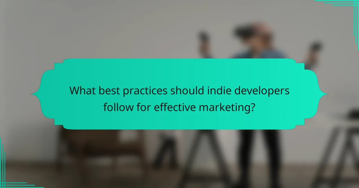 What best practices should indie developers follow for effective marketing?
