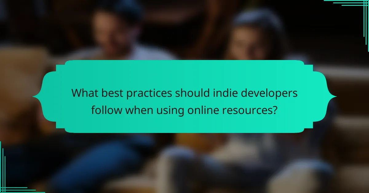 What best practices should indie developers follow when using online resources?