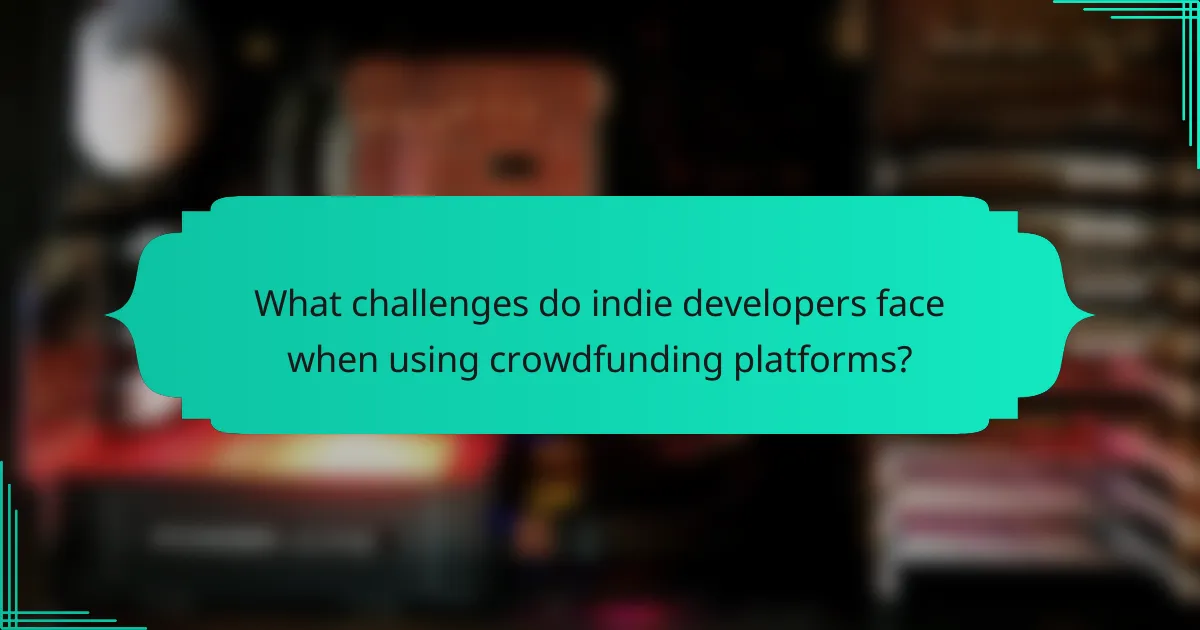 What challenges do indie developers face when using crowdfunding platforms?