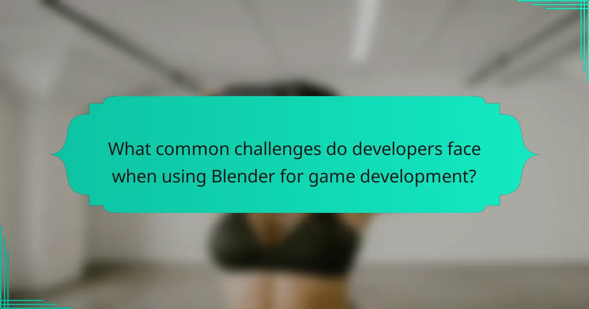 What common challenges do developers face when using Blender for game development?