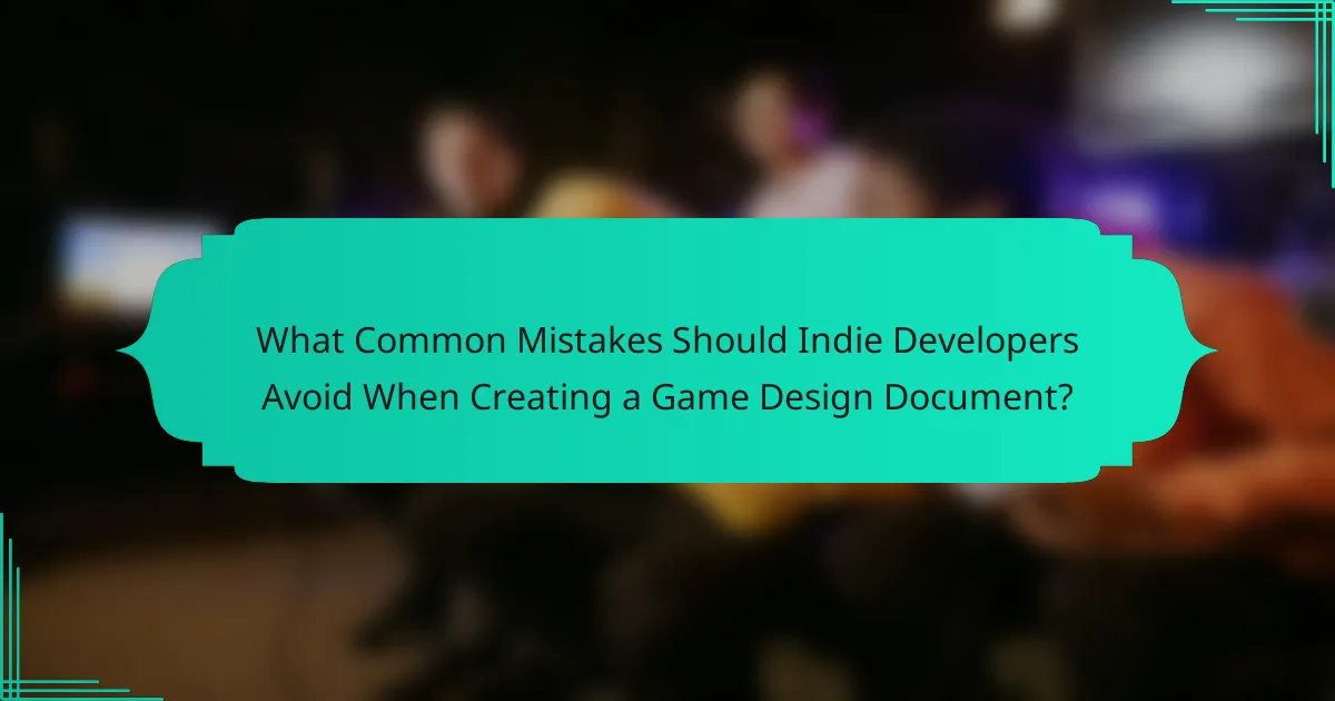 What Common Mistakes Should Indie Developers Avoid When Creating a Game Design Document?