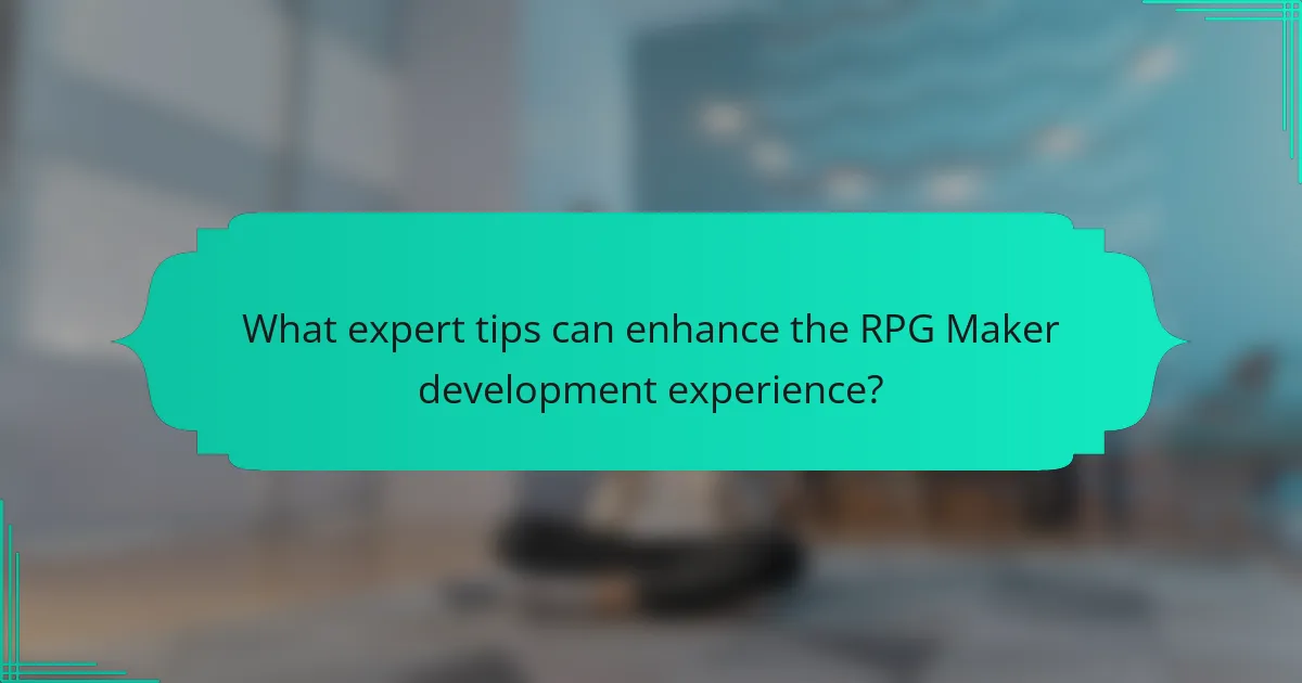 What expert tips can enhance the RPG Maker development experience?