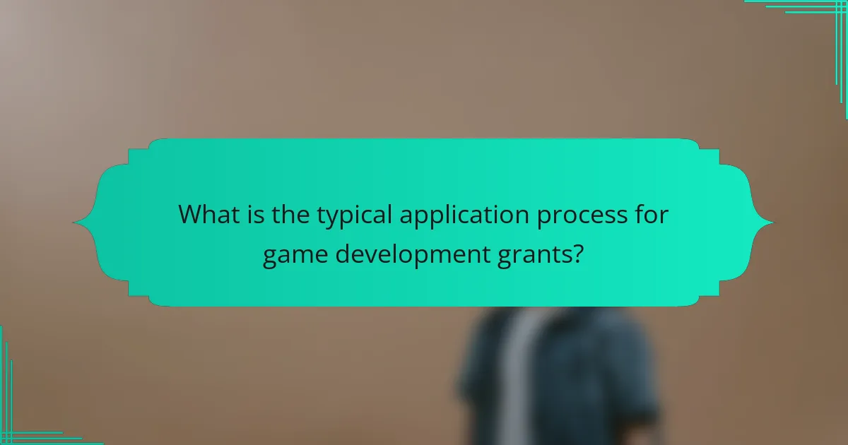 What is the typical application process for game development grants?