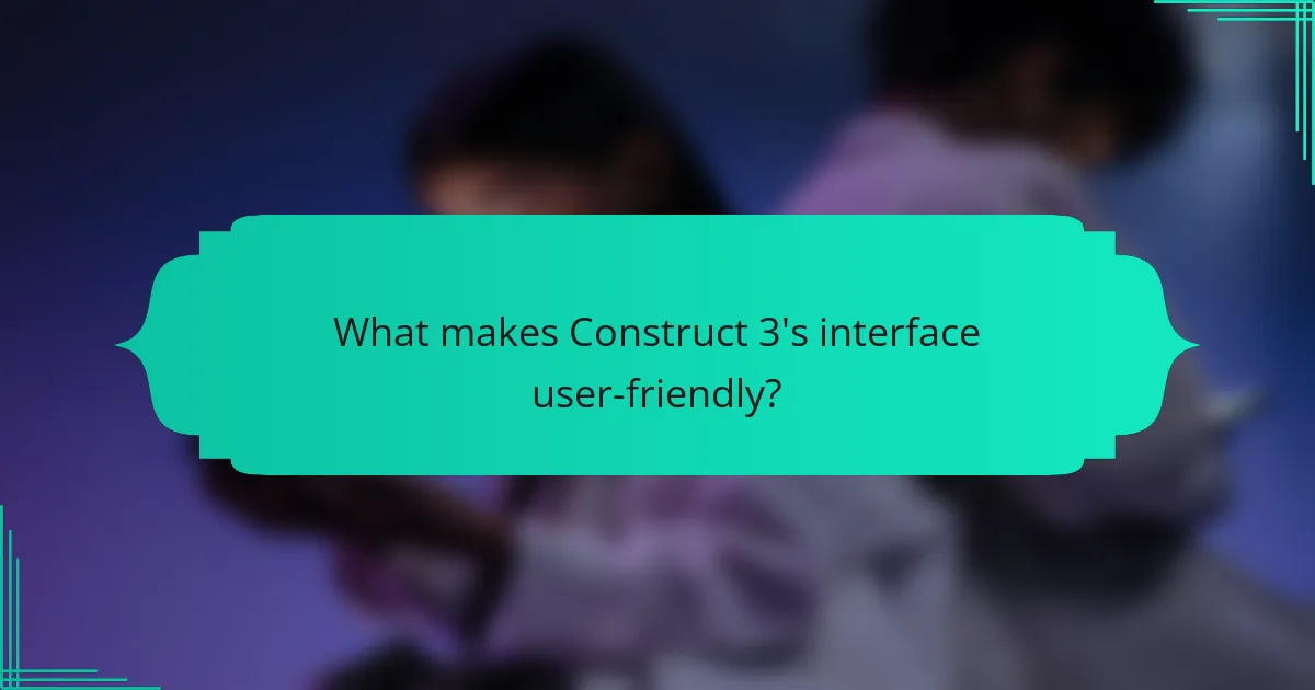 What makes Construct 3's interface user-friendly?