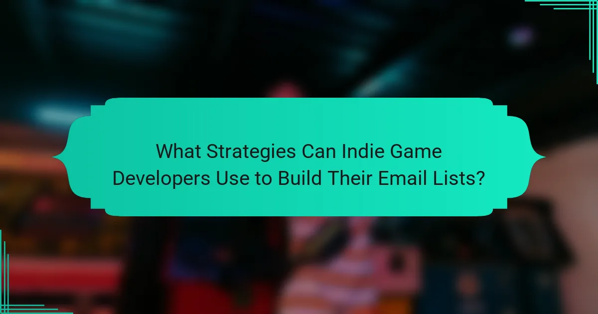 What Strategies Can Indie Game Developers Use to Build Their Email Lists?