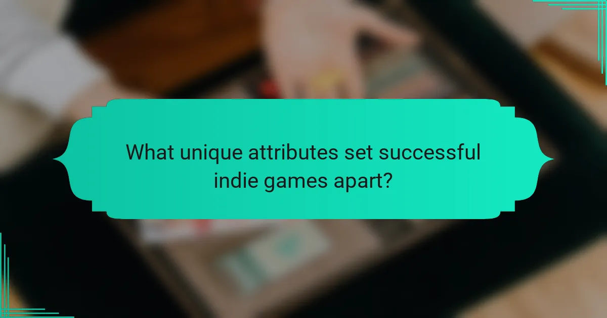 What unique attributes set successful indie games apart?