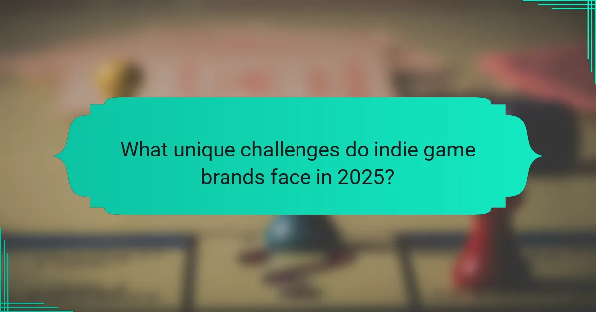What unique challenges do indie game brands face in 2025?