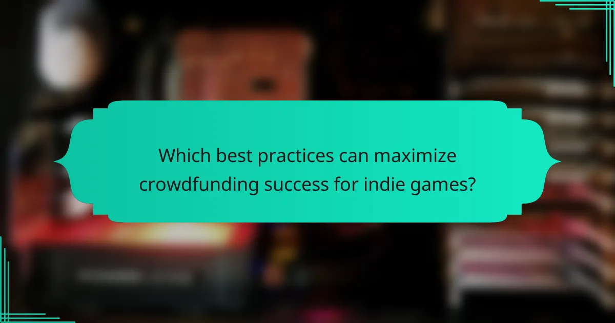 Which best practices can maximize crowdfunding success for indie games?
