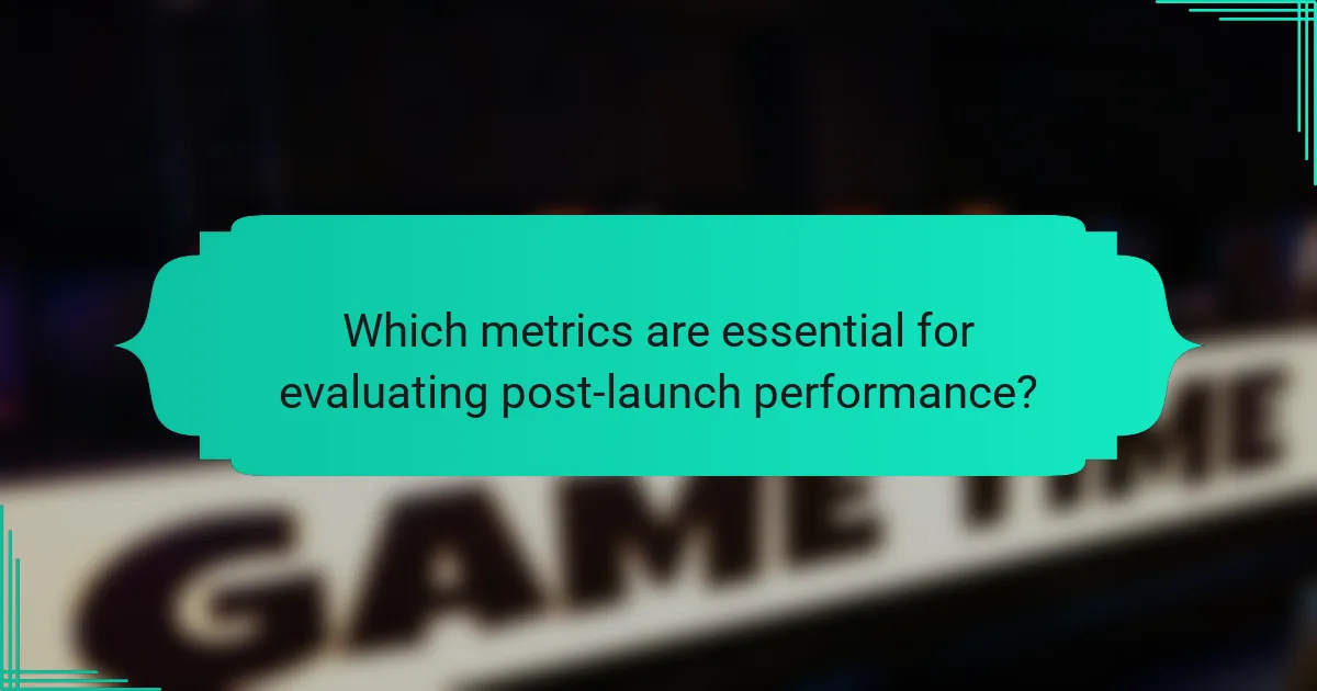Which metrics are essential for evaluating post-launch performance?