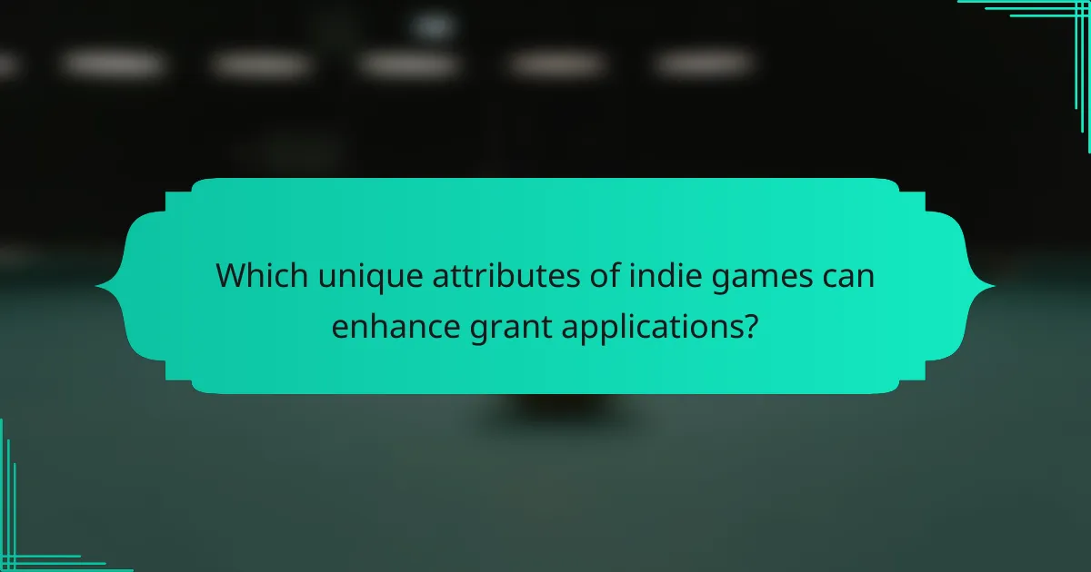 Which unique attributes of indie games can enhance grant applications?